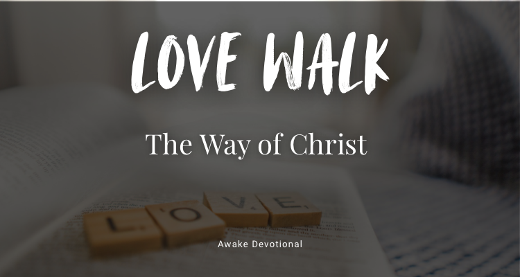LOVE WALK: The Way of Christ